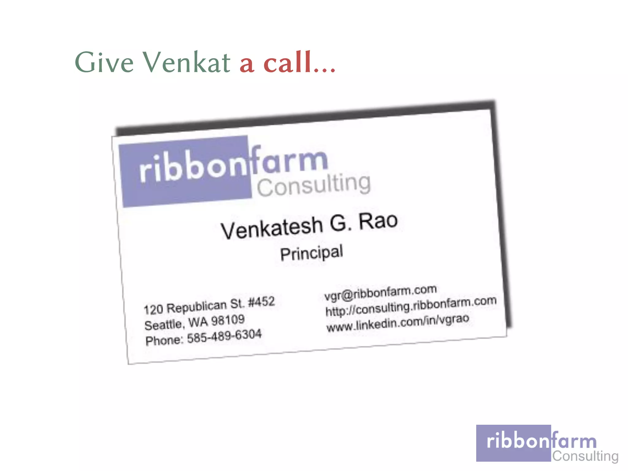 Give Venkat a call…
 