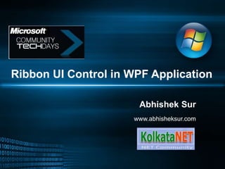 Ribbon UI Control in WPF Application
Abhishek Sur
www.abhisheksur.com
 