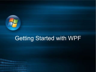 Getting Started with WPF
 