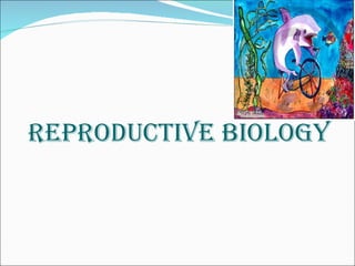REPROdUcTIVE bIOLOGY
 
