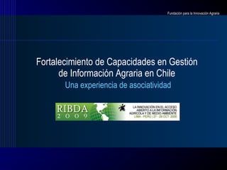 Fortalecimiento de Capacidades en Gestión de Información Agraria en Chile   Una experiencia de asociatividad 