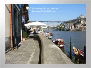 O Muro visto do seu interior Junto ao Cais da Estiva 