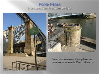 Preservaram-se os antigos pilares em granito e as ruínas da Casa da Guarda 