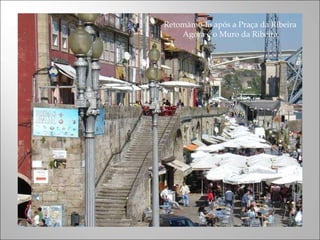 Retomámo-lo após a Praça da Ribeira Agora é o Muro da Ribeira 