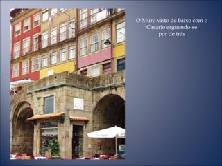 O Muro visto de baixo com o Casario erguendo-se por de trás 