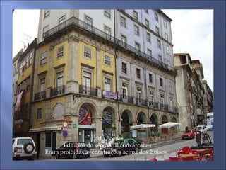 Lado Poente Edifícios do séc. XVIII com arcadas Eram proibidas as construções acima dos 2 pisos.  