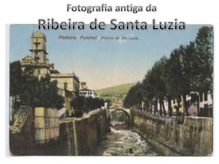 Fotografia antiga daRibeira de Santa Luzia