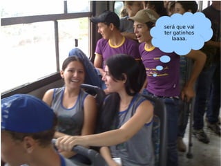 será que vai ter gatinhos laaaa. 