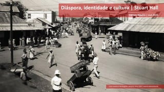 Cena cotidiana de Kingston, Jamaica, circa 1930 | autoria desconhecida
Diáspora, identidade e cultura | Stuart Hall
Edison Ribeiro | out.2023
 
