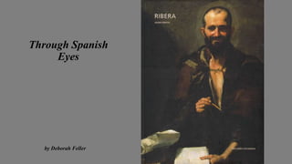 Through Spanish
Eyes

by Deborah Feller

 