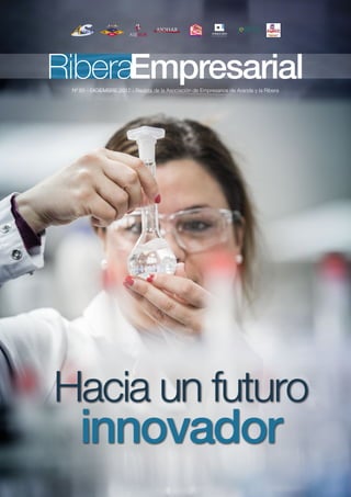 Nº 85 - DICIEMBRE 2017 - Revista de la Asociación de Empresarios de Aranda y la Ribera
Hacia un futuro
innovador
 