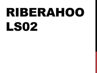RIBERAHOO
LS02
 