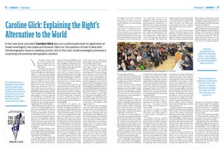 8

Political Journal / SOVEREIGNTY /

/ SOVEREIGNTY / Political Journal

Caroline Glick: Explaining the Right’s
Alternative to the World

ever happen in the world. If the Jews
are to blame, then there is no reason
to think anymore. There, you have the
answer. Punish the Jew and everything
will be fine.”
In light of this, Glick sees the ‘TwoState’ model as nothing less than a
model based on an anti-Semitic world
concept. And Jews are not immune to
the anti-Semitic rejection of reason. “The
Israeli Left’s belief in the ‘Two-State’ idea,
despite innumerable proofs that it is false,
is nothing but a part of the world view

state would have control over its
immigration policy. And who are the
Palestinians in Syria and Lebanon who
would immigrate immediately to a
Palestinian state in Judea and Samaria?
They are the hundreds of thousands
of people who live in villages that are
called refugee camps and are controlled
by al-Qaeda and Ahmed Jibril’s PLO.
This would be the implementation
of the Palestinians’ so-called ‘right of
return.’ Obviously, these people would
not live peacefully. They would incite

whatsoever and have stood by powerless
as their children have been indoctrinated
to become murderers and bigots. The
Israeli ‘One-State’ plan offers them
true civil rights and corrects a situation
that should never have been created to
begin with.”
Part Three of The Israeli Solution
considers the likely responses of the
Palestinians, the larger Arab world and
the European Union to an Israeli move to
apply its sovereignty to Judea and Samaria.
The last two chapters analyze how Israeli

In her new book, journalist Caroline Glick lays out a political plan built on application of
Israeli sovereignty over Judea and Samaria. Here too, the question of how to deal with
the demographic issue is a leading concern, but in this case, Israeli sovereignty becomes a
surprising and essential demographic solution.

The Americans are so
blinded by their belief
that by establishing
a Palestinian state on
territory Israel controls
they will solve all the
problems of the region
that they cannot
understand the region.

Journalist Caroline Glick distorted to the point of debilitation. The would convince him to moderate his
has recently completed her Americans are so blinded by their belief position, agree to the ‘Two-State’ solution
book (in English) about the that by establishing a Palestinian state on and everything would be okay.”
alternative plan to the ‘Two- territory Israel controls they will solve
In Iraq, she explains, the Americans
State’ scheme.
all the problems of the region that they failed again because of the same
Glick directs her book, The cannot understand the region.”
misguided approach. “They thought
Israeli Solution: A One-State Plan for
On a military level, according to they had nothing to learn from the
Peace in the Middle East, to the American Glick, this has blinded successive Israeli experience of 18 years in Lebanon,
audience, “so that they will understand American administrations to the strategic because again, they were convinced that
that the reason the United States’ Middle significance of Israel’s military campaigns they were liberators and Israel was the
East policy has been such a failure for the and so blocked Washington’s capacity to occupier. So they marched blindly into
past two generations is because it’s been learn from Israel’s experience or even Iraq. Most Israelis who understood Iraq
based on a failed concept of carving a understand that it is worth thinking and what happened to us in Lebanon
Palestinian state out of Israeli territory. about Israel’s experiences.
foresaw precisely what happened in Iraq.
Whereas in Israel, the conversation has
In her book, Glick considers the US But the Americans, who failed to notice
begun about alternatives to the ‘Two- military intervention in Lebanon in 1982 the demographic similarities between the
State’ model, no such conversation is and its intervention in Iraq in 2003. She Lebanese and the Iraqis, didn’t understand
taking place in America. Since George W. discusses how the Americans’ refusal to the relationships between the groups and
Bush officially adopted the idea and made learn from Israel’s experience in Lebanon, the Syrians and Iranians – the sponsors
it the centerpiece of US Middle East which stemmed from its embrace of the of the war in Lebanon – and were blind
policymaking, everyone has supported ‘Two-State’ model, made it impossible to it. And again, their blindness owed to
the establishment of a Palestinian state. for them to understand the nature of their inability to see Israel outside of the
In truth ever since the Nixon era, the the societies they were operating in or to ‘Two-State’ paradigm. For them, Israel is
paradigm that the United States has been develop strategies that were relevant to only useful if it is giving land to Arabs.
promoting is the paradigm based on their battlefields.
It isn’t an ally; it is an obstacle to Arab
appeasing the PLO at Israel’s expense.”
In Lebanon, she explains, the support for the US.”
Before Richard Nixon decided to treat Americans sided with the PLO against the
The ‘Two-State’ solution, she explains,
the PLO as a desirable organization, US IDF forces and deployed the Marines to is the end of analysis and serious thinking
policy was not predicated on Israeli land force Israel out of Beirut while protecting about the region, not the beginning of
giveaways. “In ’67 there was no such the PLO from the IDF. “This was the aim it. “This is a belief that absolves its
concept in the United States. UN Security of their ‘peacekeeping mission,’” she says. adherents from considering reality. If all
Council Resolution 242, which set out
“They were not prepared for the reality. of the problems of the Middle East stem
the terms of an eventual peace between That reality dictated that the parties from the fact that there is no Palestinian
Israel and its Arab neighbors, stipulated fighting in Lebanon saw the US forces state in the Land of Israel then you don’t
clearly that the Arabs must recognize as an Israeli proxy. When they replaced need to learn about the Arab world, the
the right of Israel to exist in peace and the IDF positions all of those forces that various ethnic groups, the contradictory
security within defensible borders and, were fighting against Israel aimed their interests. There is no need for strategic
only afterward, would territorial changes guns at the Americans. The American thinking because every problem is clearly
be addressed …”
misconception stemmed from the fact a result of ’Israeli greed’.”
In Glick’s view, the US’s reliance on the that they saw themselves as a liberating
“The undertones of the ‘Two-State’
‘Two-State’ paradigm as the panacea for force, in contrast to the IDF, which they model are deeply anti-Semitic. And this
all the Middle East’s political pathologies perceived as an occupying force. They makes sense. The eternal characteristic
has been the principal cause of most of its were incapable of reaching the right of Jew hatred is its rejection of logic
policy failures in the Middle East.
conclusions regarding the PLO, Syria and reason. If the Jews are to blame for
“By viewing the Arab world through and Lebanon. The United States saved everything, then there is no reason to
the prism of the Palestinian conflict with the PLO, and arranged a haven for it in think anymore. Jewish guilt is the catchIsrael, US policymakers’ perception of Tunisia because the State Department all explanation for everything that is
Israel and the war against it has become believed that their generosity to Arafat happening, has ever happened and will

9

State’ solution is a disaster. They are just
waiting for someone to tell them that they
can abandon it. My book gives them, and
the Israeli public as well, the alternative
that they are waiting for.”
Glick rejects the voices on the Israeli
Right that promote the idea of payment
for Arab emigration or defining Jordan as
Palestine. In her view, these are irrelevant
ideas that no one will accept, especially
the Palestinians themselves. “The only
thing that should interest us is that
Judea and Samaria is Israel,” she says and
notes that even though providing the

Israel has
implemented the
Israeli ‘One-Sate’ plan
twice – in Jerusalem
and the Golan Heights.
And both experiences
were successful.

Caroline Glick lectures at the 3rd Sovereignty Conference organized by Women in Green in Jerusalem Credit: Shlomi Shalmoni

that rejects logic and reason.”
the Arabs of the Galilee and the Negev
Glick divided The Israeli Solution into to wage a terror war against Israel. All of
three parts. Part One is a historical survey the moderate Arabs, who are now well
that lays out the failure of the ‘Two-State’ integrated into Israeli society, would be
paradigm from the British Mandatory murdered like the collaborators that were
period to the present day.
killed in great numbers by Arafat when
In the second part of the book Glick he came here. Only if we have exclusive
examines the various aspects of the control of the border can we prevent a
application of Israeli sovereignty in Judea demographic disaster. Even if all of the
and Samaria. She provides an in-depth Palestinians become Israeli citizens we
analysis of Arab and Jewish demography would prevent a demographic disaster
and shows that, far from being an by restraining Palestinian control in the
existential threat to Israel, demography is immigration policy.”
one of our strongest assets.
She also considers the record of success
Glick demonstrates that if Israel were of the Israeli sovereignty model – or
to apply its sovereignty over Judea and the Israeli ‘One-State’ plan. “Israel has
Samaria, and offer immediate permanent implemented the Israeli ‘One-State’
residency to all its Palestinian residents, as plan twice – in Jerusalem and the
well as the right to apply for citizenship, Golan Heights. And both experiences
Israel would still retain a two-thirds were successful.”
Jewish majority. Moreover, there is every
She devotes a chapter to Israel’s
reason to believe that the Jewish majority legal rights to sovereignty over Judea
would only rise from there on in.
and Samaria, and another chapter to
“The high rate of Arab emigration its historic rights to sovereignty over
from Judea and Samaria, and the great the areas.
potential for Jewish aliyah from Europe
She spends, as well, two chapters
are clear indicators that time is on Israel’s considering the civil rights aspects of
side. Moreover, the Jewish fertility rate the Israeli ‘One-State’ plan and explains,
has outpaced the Arab fertility rate in “Israeli democracy and the status of the
Judea and Samaria and is closing in on the civil rights of Israelis and Palestinians
Israeli Muslim fertility rate,” she explains. alike will be massively enhanced if Israel
Ironically, she notes, Israeli sovereignty applies its sovereignty over Judea and
in Judea and Samaria is what will stop Samaria. The Palestinians in particular
Jewish demographic erosion, in total have been the primary victims of the
contradiction to the way in which the ‘Two-State’ formula. From living in the
‘Two-State’ advocates describe reality.
freest society in the Middle East, outside
“Tzipi Livni speaks about a Palestinian Israel under military rule, they became
state as a demographic solution whereas subjected to the PLO’s jackboot. For the
such a state would turn demographics past 20 years, the Palestinians have lived
into a real threat. After all, the Palestinian in a legal jungle, with no protected rights

sovereignty over the areas would impact
Israel, and the United States. In general,
Glick’s analysis led her to the conclusion
that the party that will react most harshly
would likely be the Europeans. “Today,
the EU’s only foreign policy is hostility
towards Israel. This is made clear first
and foremost in their aggressive rejection
of Israel’s sovereign rights to Jerusalem,
Judea and Samaria. The Arabs have other
interests. The Palestinians have limited
capacities. The Europeans have nothing
else going on. But in the end, Israel
has the means to mitigate the damage
of European anti-Israel actions. And a
decision to apply Israeli sovereignty over
the areas will give Israel the strategic
clarity to meet the challenge in a coherent
and constructive way.”
Glick says she got the idea of writing a
book after watching the vice-presidential
debate ahead of the 2008 presidential
elections. The moderator asked Sarah
Palin rhetorically whether she supports
the establishment of a Palestinian state.
Palin looked slightly confused, hesitated
and answered positively. From watching
this debate Glick understood that in the
absence of a clear, cogent alternative from
the Right, the world, even those who
support Israel, would continue to see
the Left’s vision as the only vision on the
table for discussion.
“I brief the members of the House of
Representatives and the Senate several
times every year. Each time I present
this plan on Capitol Hill, the response
borders on euphoria. In the United
States, just as in Israel, there are millions
of people who understand that the ‘Two-

There are millions of
people who understand
that the ‘Two-State'
solution is a disaster.
They are just waiting
for someone to tell
them that they can
abandon it.

Palestinians with permanent residency
and the right to apply for citizenship is
not a perfect solution and will damage
Israel on certain levels, “it is absolutely
clear that it is better than establishing a
Palestinian state. Such a state would be
the ruin of Israel.”
Despite the risks, this policy will allow
us to exist coherently as a liberal, open
and Jewish country with the ability to
determine our own fate, she explains.
Although Glick’s book will initially be
published in English, she expects that an
Israeli publisher will buy the rights to it
relatively quickly. “I have no doubt that,
just as in the United States, Israelis have
been waiting to have this conversation
for twenty years. This book starts the
conversation in a serious, comprehensive
way, and I hope that in the next couple
of years, we will see more and more
people recognizing that there is a better
alternative to the ‘Two-State’ model –
The Israeli Solution.”

 