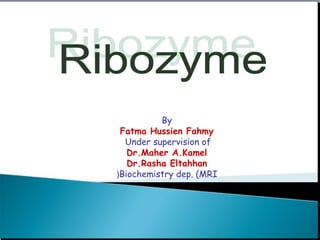By
Fatma Hussien Fahmy
Under supervision of
Dr.Maher A.Kamel
Dr.Rasha Eltahhan
Biochemistry dep. (MRI(
 