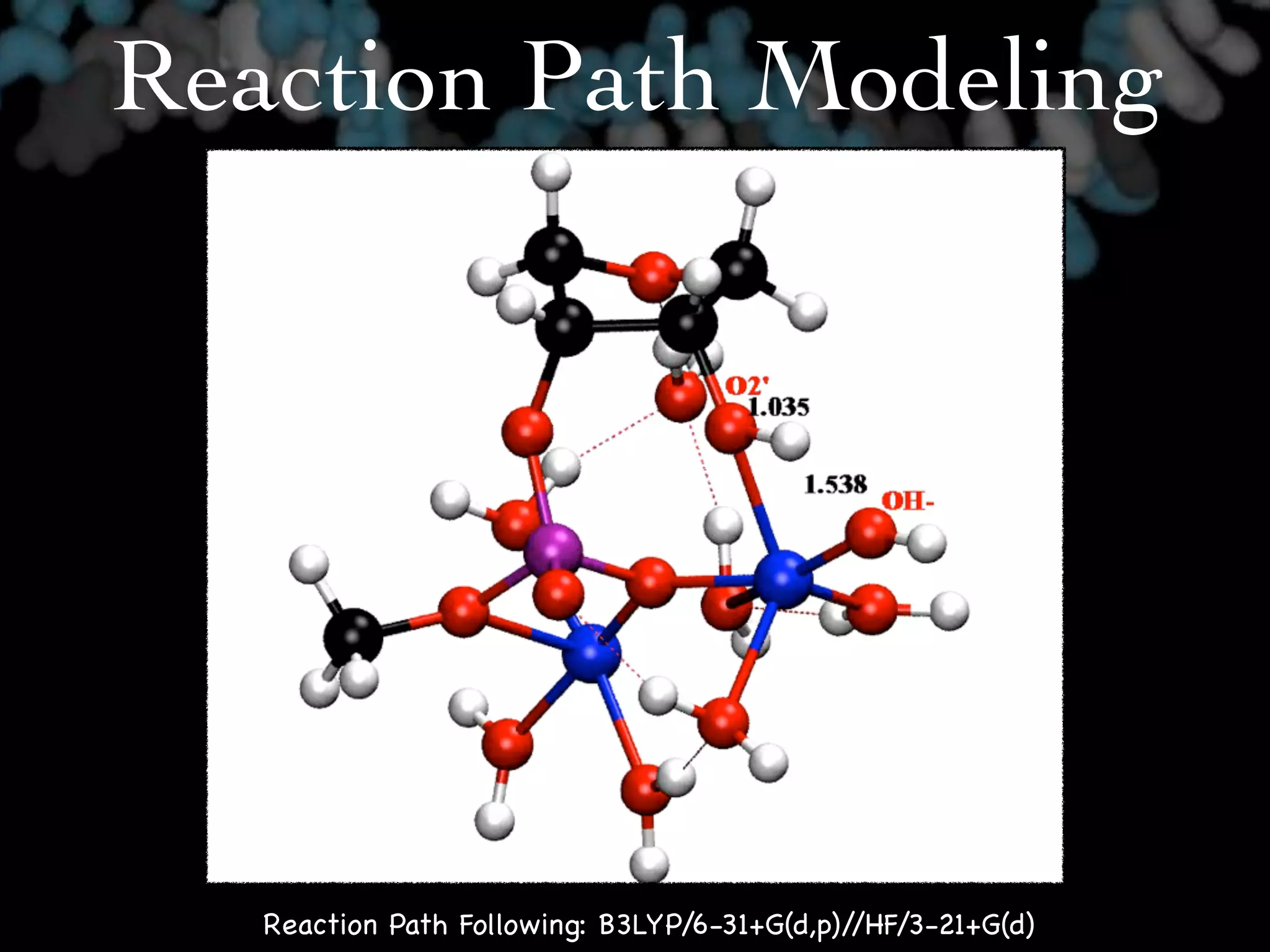 Reaction Path Modeling




   Reaction Path Following: B3LYP/6-31+G(d,p)//HF/3-21+G(d)
 