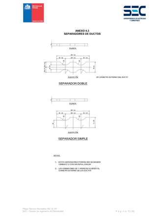 Pliego Técnico Normativo RIC N° 04
SEC - División de Ingeniería de Electricidad P á g i n a 72 | 90
ANEXO 4.3
SEPARADORES DE DUCTOS
 