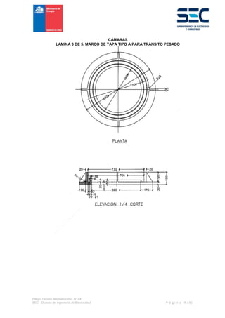 Pliego Técnico Normativo RIC N° 04
SEC - División de Ingeniería de Electricidad P á g i n a 76 | 90
CÁMARAS
LAMINA 3 DE 5. MARCO DE TAPA TIPO A PARA TRÁNSITO PESADO
 
