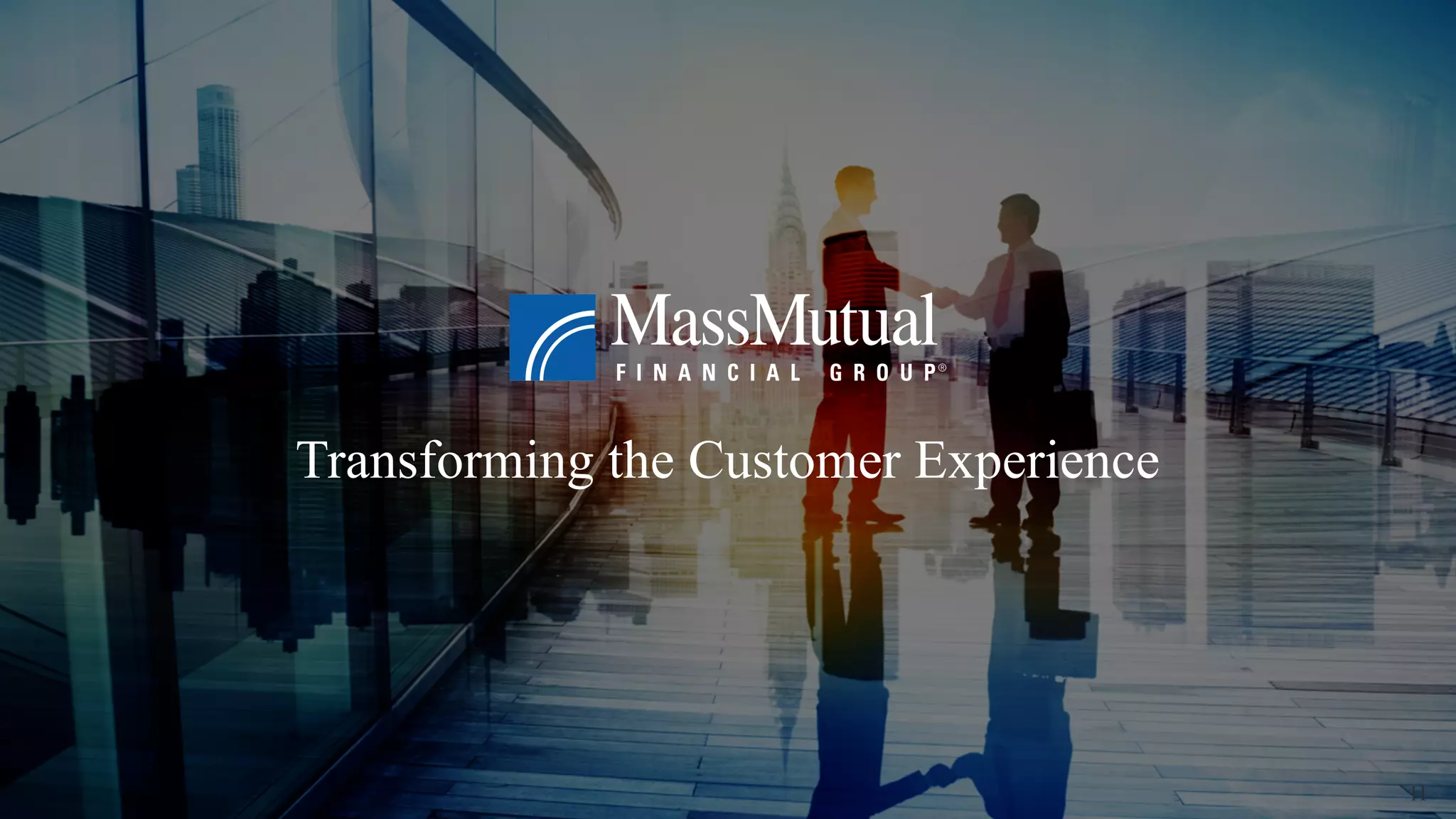 11
Transforming the Customer Experience
 