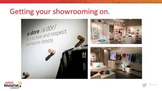 #RIC16
Getting	
  your	
  showrooming on.
 