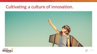 #RIC16
Cultivating	
  a	
  culture	
  of	
  innovation.
 