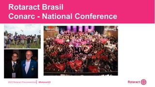 2022 Rotaract Preconvention #Rotaract22
Rotaract Brasil
Conarc - National Conference
 