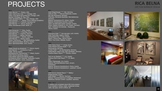 19
2014
Hotel: Marriott , Boston, USA
Hotel: Hyatt at the Loop , Chicago, USA
Of?ce: a top global accounting ?rm, Chicago, USA
Medical: Oncology, St. Paul, USA
Hotel: Sandestin Hilton  Spa, Chicago, USA
Hotel Sheraton , Jiading, China (nearing completion)
Hotel Marriott , Frankfurt, Germany (D)
Hotel Marriott , Vienna, Austria (A)
Of?ce: AdvoService GmbH, Berlin, D
2013
Hotel Kempinski  Wien, Austria
Hotel Alpenblick **** Kirschlag, Austria
Hotel Marriott  Frankfurt, Germany
Hotel Mirabell **** Ha?ing, Germany
Hotel Koenigstein *** Munich, Germany
Hotel Marriott  Vienna, Austria
Resort: Parktherme **** Bad Radkersburg, Austria
Bank: Sparkassen?liale, Bludenz, Austria
Bank: Sparkassen?liale, Lienz, Austria
2012
Palais Hansen by Kempinski  Vienna, Austria
Hotel Marriott  Conference Foyer 1.
Etage, Vienna, Austria
Karawankenhof Thermenhotel **** Villach, Austria
Hotel Therme Geinberg, Austria
Hotel Kittsee (Senecura) Kittsee, Austria
Architektural of?ces: Guenther, Kitzbuehel, Austria
Restaurant Mobimo, Zurich, Switzerland
PROJECTS
2011
Hotel Steigenberger  Kiel, Germany
Hotel am See **** Hard am Bodensee, Austria
Day Spa Wuerzburg, Germany
Pharmacy: Montanus-Apotheke, Wermelskirchen,
Germany
Medical: Krankenhaus St. Johann, Austria
Medical: Krankenhaus Dornbirn, Austria
Of?ce: KunstKontakt GmbH, Dornbirn, Austria
Of?ce: Palestro GmbH& Co. KG, Erbach, Germany
Bank: Volksbank AG Zentrale C Restaurant,
Vienna, Austria
2010
Panorama-Hotel **** new spa-area, Lech, Austria
Hotel TauernSpa, Kaprun, Austria
Schlosshotel Fiss **** Fiss, Austria
Resort: Therme Wien, Vienna, Austria
Of?ce: Paul Green, Mattsee, Austria
2009
Hotel Tofana Royal  Ischgl, Austria
Hotel Eifeldorf-Gruene Hoelle *** am
Nuerburgring, Germany
Lindner Hotel **** am Nuerburgring, Germany
Falkensteiner Hotel & Spa, Bad Leonfelden, Germany
Amathus Beach Resort  Rhodos, Greece
Park Inn by Radisson **** Linz, Austria
Andreus Golf & Spa Resort  St. Martin,
Italy
Retail: Citypassage, Linz, Austria
Medical: Psychiatriedienste Sued, Uznach,
Switzerland
Medical: Senecura Sozialzentrum, Krems, Austria
Medical: Senecura Sozialzentrum, Lauterach, Austria
2008
Hotel Sonne Lifestyle Resort **** Mellau/
Bregenzerwald, Austria
Hotel Westin  Munich, Germany
Medical: Psychiatriezentrum Linthgebiet, Switzerland
Modehaus Hofmann GmbH, Laupheim, Germany
2005 - 2014
In addition she completed about 650 more projects
of art installed in of?ces, hotels, residential homes,
cafes, day spas, doctors of?ces, etc.
 