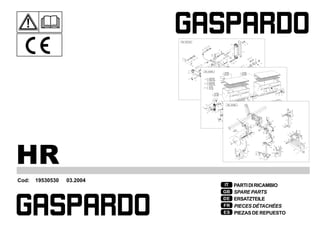 Cod: 19530530 03.2004
IT
GB
DE
FR
ES
PARTIDIRICAMBIO
SPARE PARTS
ERSATZTEILE
PIECES DÉTACHÉES
PIEZAS DE REPUESTO
HR
 