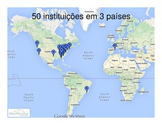 50 instituições em 3 países
 