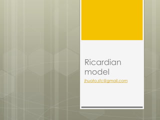 Ricardian
model
jhuato.sfc@gmail.com
 