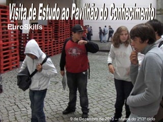 Alunos PIEF do 3ºciclo  – RODA DOS ALIMENTOS  25 de Novembro de 2010 6 de Dezembro de 2010 - Inglês 9 de Dezembro de 2010 EuroSkills 9 de Dezembro de 2010 – alunos do 2º/3º ciclo 