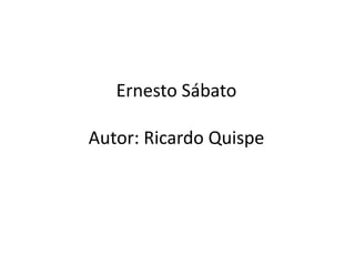 Ernesto SábatoAutor: Ricardo Quispe 