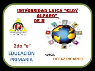 Universidad Laica “Eloy Alfaro”  de Manabí. AUTOR: 