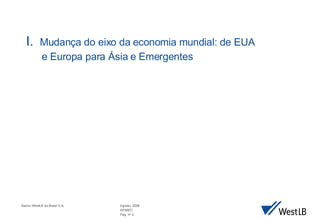I.   Mudan ça do eixo da economia mundial: de EUA e Europa para Ásia e Emergentes 