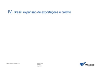IV.  Brasil: expans ão de exportações e crédito 