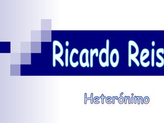 Ricardo Reis  Heterónimo 