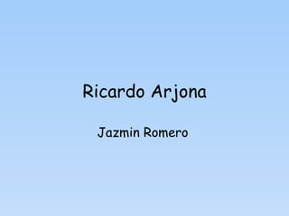 Ricardo Arjona Jazmin Romero   