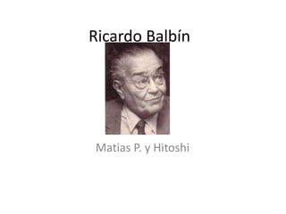 Ricardo Balbín Matias P. y Hitoshi 