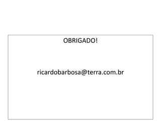 OBRIGADO! [email_address] 