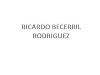 RICARDO BECERRIL RODRIGUEZ 