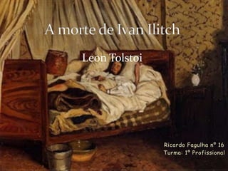 Leon Tolstoi




               Ricardo Fagulha nº 16
               Turma: 1º Profissional
 