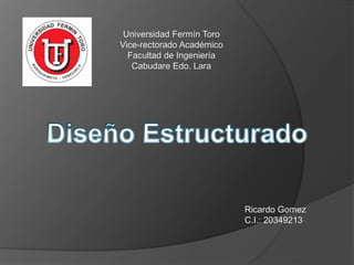 Universidad Fermín Toro
Vice-rectorado Académico
Facultad de Ingeniería
Cabudare Edo. Lara
Ricardo Gomez
C.I.: 20349213
 