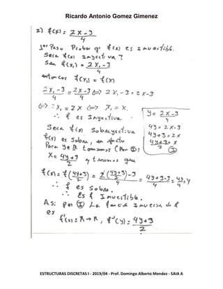 Ricardo Antonio Gomez Gimenez
ESTRUCTURAS DISCRETAS I - 2019/04 - Prof. Domingo Alberto Mendez - SAIA A
 
