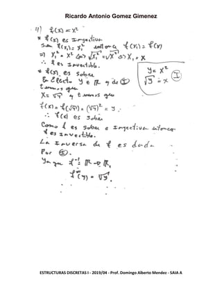 Ricardo Antonio Gomez Gimenez
ESTRUCTURAS DISCRETAS I - 2019/04 - Prof. Domingo Alberto Mendez - SAIA A
 