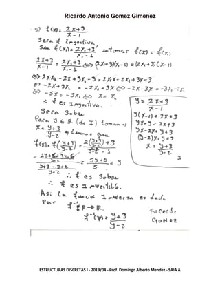 Ricardo Antonio Gomez Gimenez
ESTRUCTURAS DISCRETAS I - 2019/04 - Prof. Domingo Alberto Mendez - SAIA A
 
