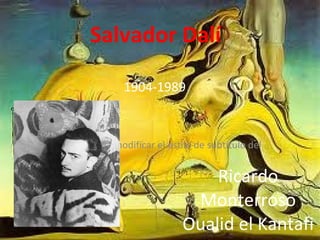 Ricardo Monterroso Oualid el Kantafi 1904-1989 Salvador Dalí 