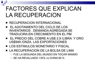 FACTORES QUE EXPLICAN LA RECUPERACION  <ul><li>RECUPERACION INTERNACIONAL  </li></ul><ul><li>EL AGOTAMIENTO DEL CICLO DE L...