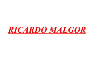 RICARDO MALGOR 