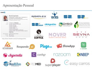 http://www.linkedin.com/in/ricardoagostinho
Apresentação Pessoal
 