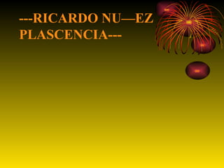---RICARDO NUÑEZ  PLASCENCIA--- 