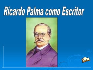 Ricardo Palma como Escritor